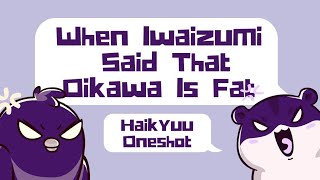 When Iwaizumi Said That Oikawa Is Fat  Haikyuu Texts [upl. by Anuqahs]