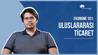 Uluslararası Ticaret  Ekonomi 101 [upl. by Niaz225]