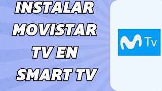 Como Instalar Movistar TV en Smart TV Fácil y rápido [upl. by Leffert]