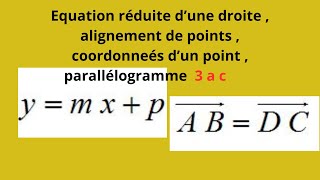 Equation réduite dune droite  alignement de points  parallélogramme  coordonneés en 3 a c [upl. by Goldsworthy]