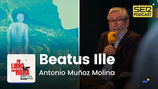 Un libro una hora 194  Beatus Ille  Antonio Muñoz Molina [upl. by Hannahc]