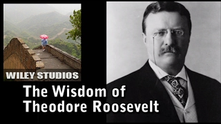 The Wisdom of Theodore quotTeddyquot Roosevelt  Famous Quotes [upl. by Atibat]