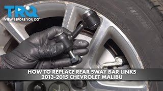 How to Replace Rear Sway Bar Links 20132015 Chevrolet Malibu [upl. by Firehs]