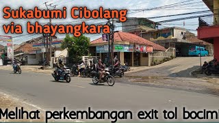 Sukabumi Cibolang via bhayangkara  Melihat exit tol bocimi [upl. by Dnomayd310]