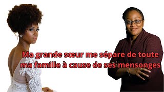 MA GRANDE SOEUR ME SEPARE DE TOUTE MA FAMILLE A CAUSE DE SES MESSONGE QUE DECOUVRE 2 ANS PLUS TARD [upl. by Esiralc]