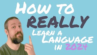 How to REALLY learn a language in 2024 a linguist explains [upl. by Yssis330]