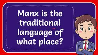 Manx is the traditional language of what place [upl. by Refotsirk997]