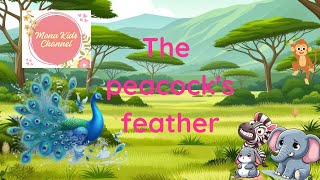 The peacocks feather story  Best Story For Kids  Bedtime Stories [upl. by Ayamat]