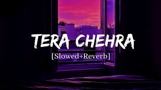 Tera Chehra  Arijit Singh Song  Slowed And Reverb Lofi Mix [upl. by Netnerb]