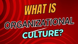 The Ultimate Guide to Understanding Organizational Culture [upl. by Belamy333]