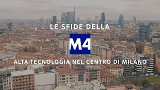 Le sfide della M4  Alta tecnologia nel centro di Milano [upl. by Eimyaj]