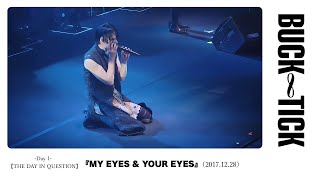 BUCKTICK  『MY EYES amp YOUR EYES』【20171228 THE DAY IN QUESTION（Day 1） 】 [upl. by Lonna]