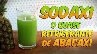 Sodaxi o quotquase refrigerantequot de abacaxi [upl. by Ordisi]