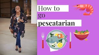 HOW TO GO PESCATARIAN 6 EASY TIPS THAT WILL HELP YOUR TRANSITION TO PESCATARIAN [upl. by Burtie]