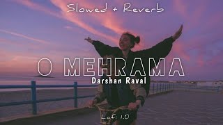 O Mehrama Lofi Extended  SlowedReverb  Darshan Raval [upl. by Kutzer742]