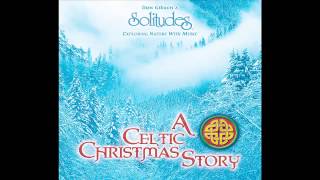 A Celtic Christmas Story  Dan Gibsons Solitudes [upl. by Phina]