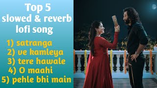 Top5 slowed amp reverb lofi songs  1ontrending satranga  lofi mix  lofihiphopmix  study music [upl. by Sophi]