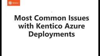 Kentico 82  Technical Webinar Most common issues with Kentico Azure Deployments [upl. by Svetlana]