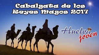 Cabalgata de los Reyes Magos 2017 Huelva Joven [upl. by Danita726]