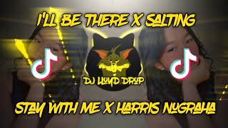 DJ Ill Be There x Salting x Stay With Me x Harris Nugraha DJ Lloyd Drop Remix 2k23 [upl. by Filberte695]