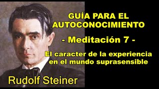 GUÍA PARA CONOCERSE A SÍ MISMO Meditación 7 Mundos Suprasensibles Rudolf Steiner [upl. by Akitahs]