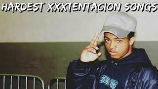 Hardest XXXTENTACION Songs [upl. by Esil525]