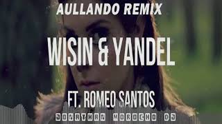 Wisin Yandel Ft Romeo Santos  Aullando Remix Sencillo 2018By Jonathan Morocho Dj® [upl. by Amorette]