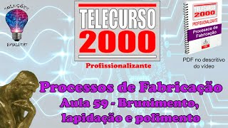 Telecurso 2000  Processos de Fabricação  59 Brunimento lapidação e polimento [upl. by Kolb]