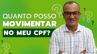 Quanto posso movimentar no meu CPF por ano sem pagar Imposto de Renda [upl. by Stephanus]