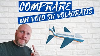 COMPRO UN VOLO SU VOLAGRATIS COME FARE [upl. by Artap]