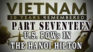 quotVietnam 50 Years Remembered Part 17quot  US POWs in the Hanoi Hilton [upl. by Ynner446]