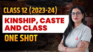 Kinship Caste and Class Class 12 One Shot  Class 12 History  By Anita Mam [upl. by Zanas]