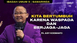 GMS SAMARINDA ANNIVERSARY 5  KITA BERTUMBUH KARENA WASPADA DAN BERJAGAJAGA  PS JUDY KOESMANTO [upl. by Leopoldeen791]