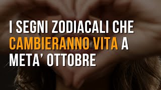 I segni zodiacali che cambieranno vita a metà Ottobre [upl. by Fee57]