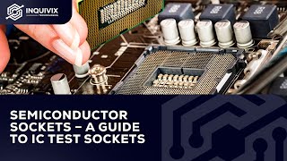 Semiconductor Sockets – A Guide‍ to IC Test Sockets [upl. by Romeo983]