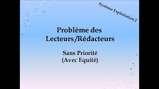 Exercice 7  Problème des LecteursRédacteurs Sans Priorité  Avec équité [upl. by Mossolb]