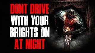 quotDont Drive With Your Brights On At Nightquot Creepypasta [upl. by Jannery]