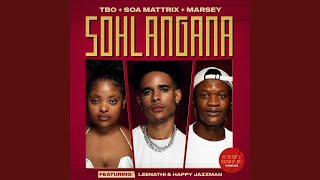 Soa mattrix TBO amp Marsey  SOHLANGANA Official Audio Feat Leenathi amp Happy Jazzman  Amapiano [upl. by Violet]