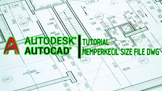 CADTutorial  MEMPERKECIL SIZE FILE DWG [upl. by Lleryt]