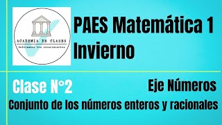 CLASE 2PAES Matemática 1 InviernoNÚMEROSConjunto de los números enteros y racionales [upl. by Ainerol]