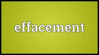 Effacement Meaning [upl. by Hselin]