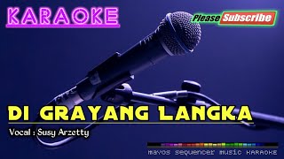 DI GRAYANG LANGKA Susy Arzetty KARAOKE [upl. by Gnouh]