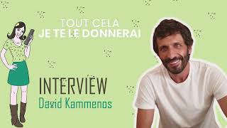 TOUT CELA JE TE LE DONNERAI  interview David Kammenos [upl. by Morez]