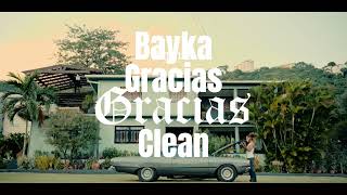 Bayka  Gracias Clean Verson [upl. by Ayiotal372]