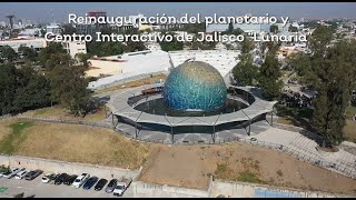 Reinauguración del Planetario y Centro Interactivo de Jalisco Lunaria [upl. by Moira]