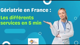 Gériatrie en France  Les différents services en 5 min [upl. by Busby255]