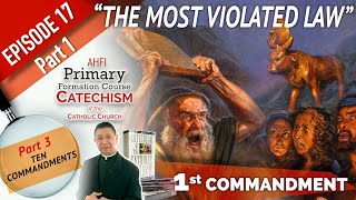 Episode 17 Part 1 The First Commandment quotThe Most Violated Lawquot [upl. by Nedac]