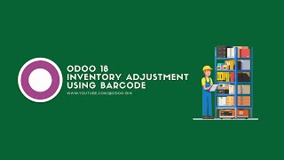 How to Do Inventory Adjustment Using Barcode Module in Odoo 18 [upl. by Sidwel426]