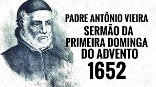 Padre Antônio Vieira  Sermão da Primeira Dominga do Advento 1652 [upl. by Annyrb]