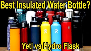 Best Insulated Water Bottle Yeti vs Hydro Flask vs 12 Other Brands Lets find out [upl. by Otreblig]